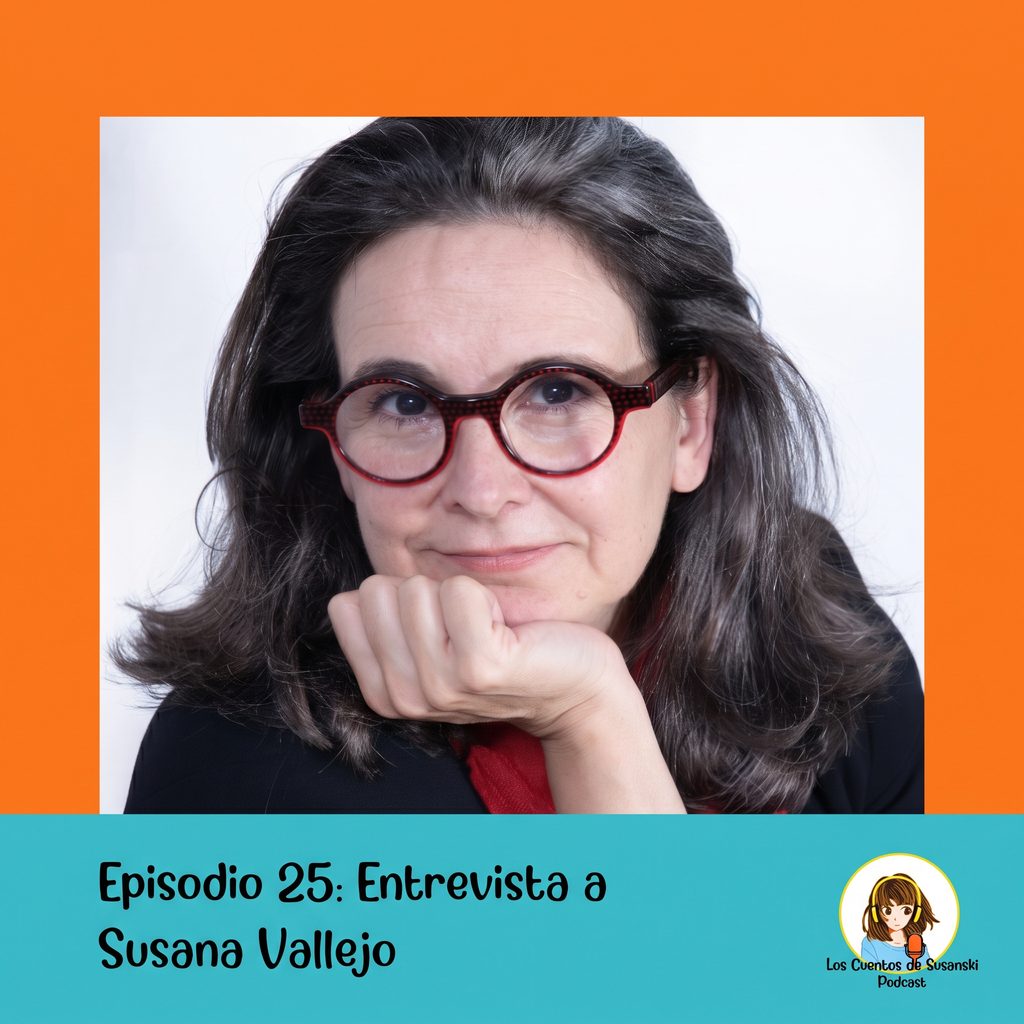 "Episodio 25: Entrevista a Susana Vallejo" en el podcast Los Cuentos de Susanski. Retrato de la escritora Susana Vallejo con gafas rojas sobre fondo naranja y título en banner azul con el logo del programa.